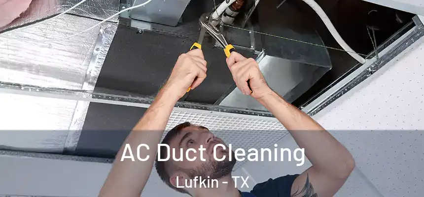  AC Duct Cleaning Lufkin - TX